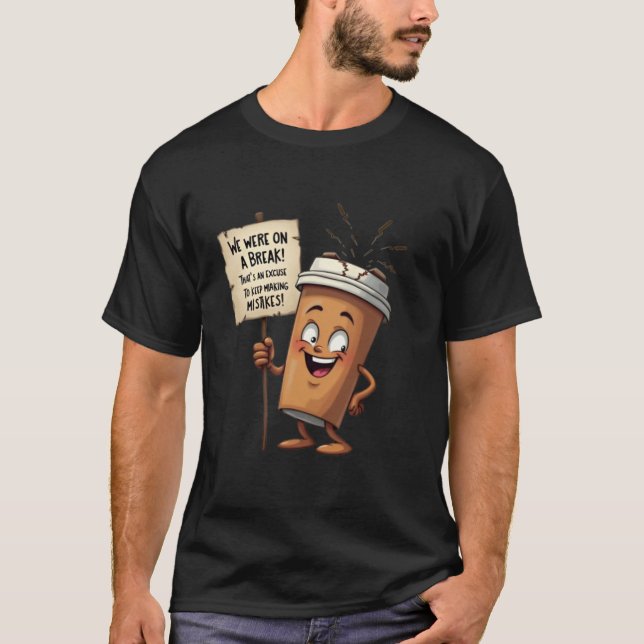 Camiseta "Estávamos Em Break! (Edição de café)" (Frente)