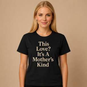 Camiseta Este Amor? É o Tipo de uma Mãe