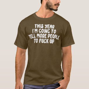 Camiseta Este Ano Vou Dizer Mais Pessoas Para Começar