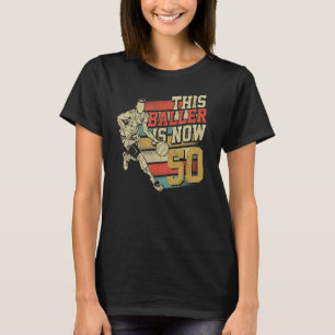 Camiseta Este Baller É Agora 50 fofinhos 50º aniversário Ba