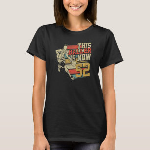 Camiseta Este Baller Está Agora 52 Bons 52º Aniversário Bas