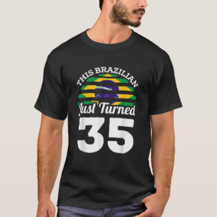 Camiseta Este brasileiro acabou de fazer 35 anos no Brasil