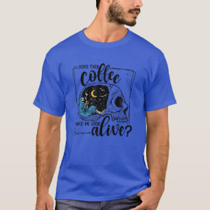 Camiseta Este Café Me Faz Parecer Vivo?