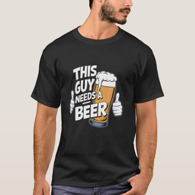Camiseta Este Cara Precisa De Uma Cerveja (Frente)