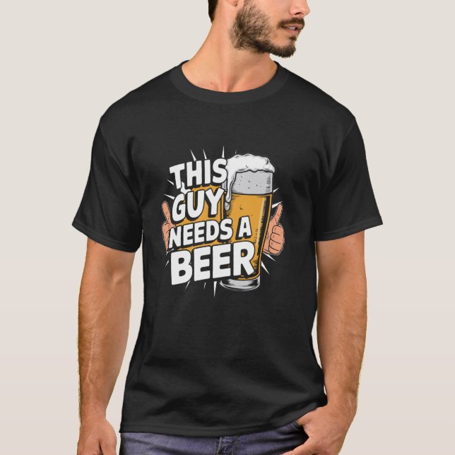 Camiseta Este Cara Precisa De Uma Cerveja (Frente)