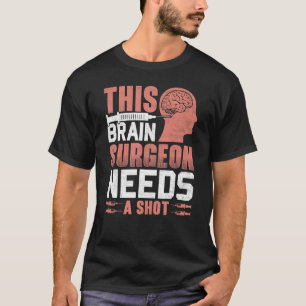 Camiseta Este Cirurgião Cerebral Precisa de um Médico de Ci