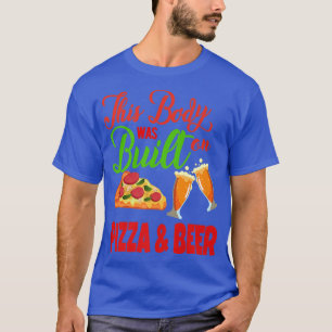 Camiseta Este Corpo Foi Construído Com Pizza E Cerveja