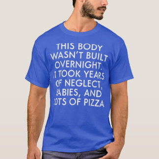 Camiseta Este corpo não foi construído da noite para o dia,