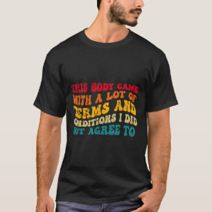 Camiseta Este Corpo Veio Com Muitos Termos E Condições