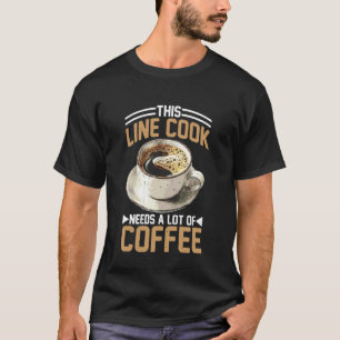Camiseta Este Cozinheiro de Linha Precisa de Muito Café Coz