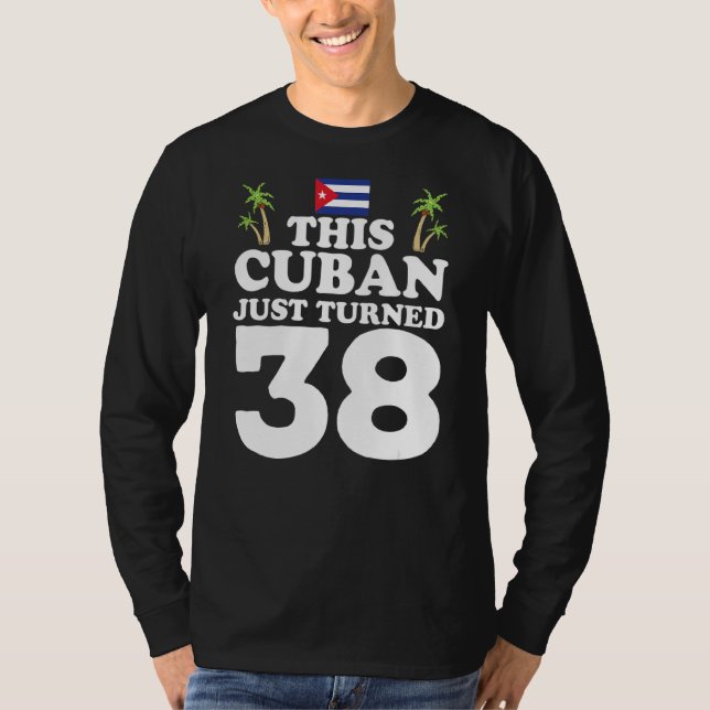Camiseta Este Cubano Acabou De Transformar 38 Cubano No 38º (Frente)