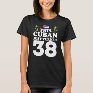 Camiseta Este Cubano Acabou De Transformar 38 Cubano No 38º