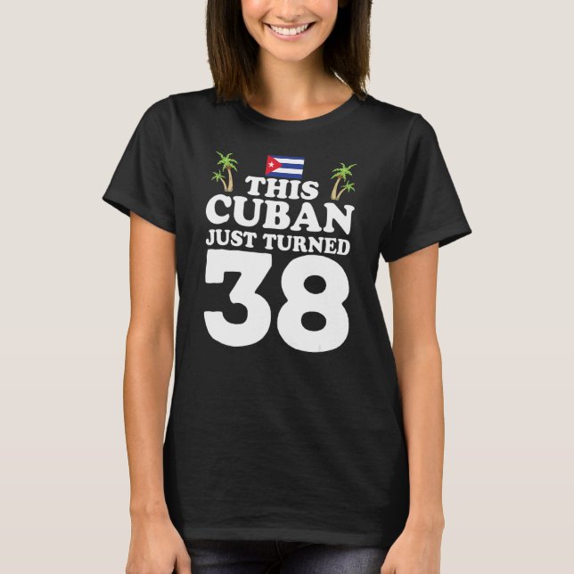 Camiseta Este Cubano Acabou De Transformar 38 Cubano No 38º (Frente)