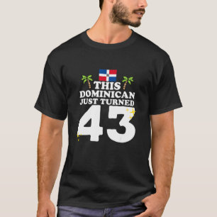 Camiseta Este Dominicano acabou de virar 43 Dominicano 43º