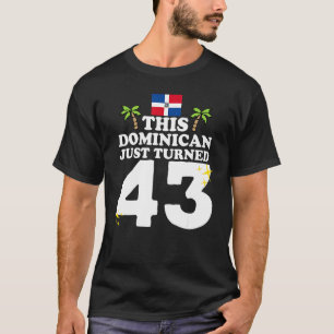 Camiseta Este Dominicano acabou de virar 43 Dominicano 43º