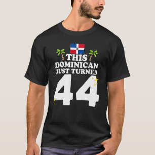 Camiseta Este Dominicano acabou de virar 44 Dominicano 44 B