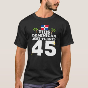 Camiseta Este Dominicano acabou de virar 45 Dominicano 45º