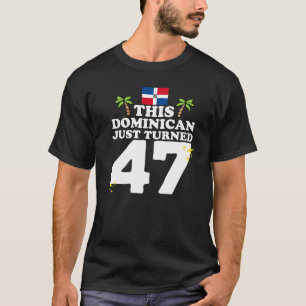 Camiseta Este Dominicano acabou de virar 47 Dominicano 47º