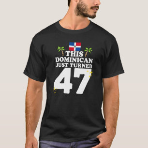 Camiseta Este Dominicano acabou de virar 47 Dominicano 47º