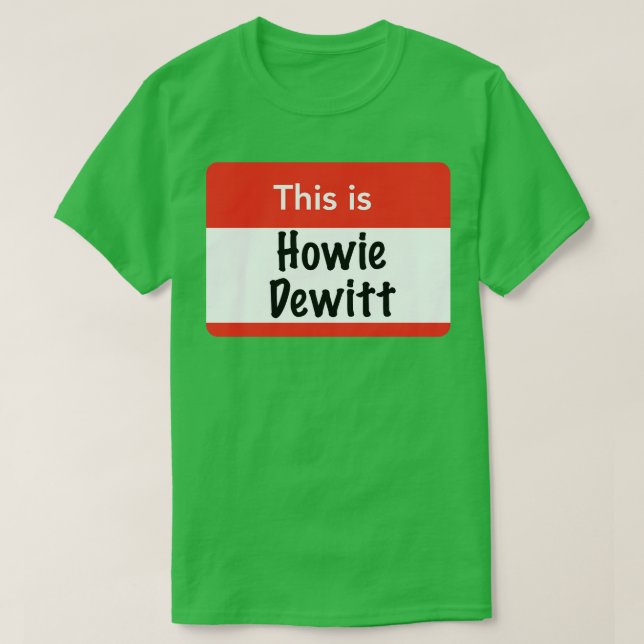 Camiseta Este é Howie Dewitt (Frente do Design)