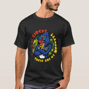 Camiseta Este É Meu Circo E Estes São Meus Macacos Mandril