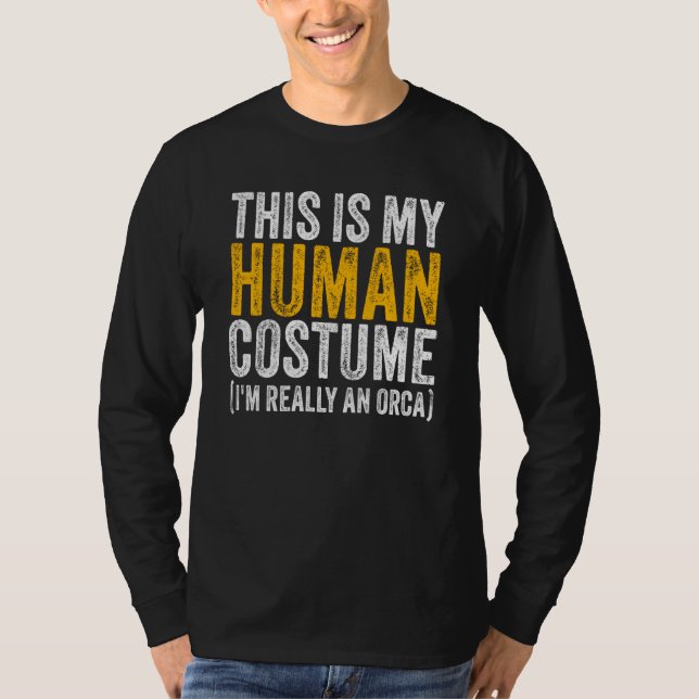 CAMISETA ESTE É MEU TRAJE HUMANO, EU SOU REALMENTE UMA ORCA (Frente)