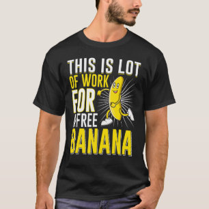 Camiseta Este É Muito Trabalho Para Uma Banana Livre Corren