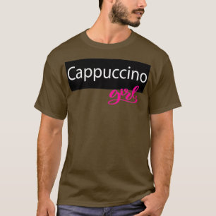Camiseta Este é o Design do QuotCappuccino Girlquot
