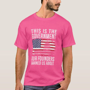 Camiseta Este É O Governo Com Que Nossos Fundadores Nos Adv