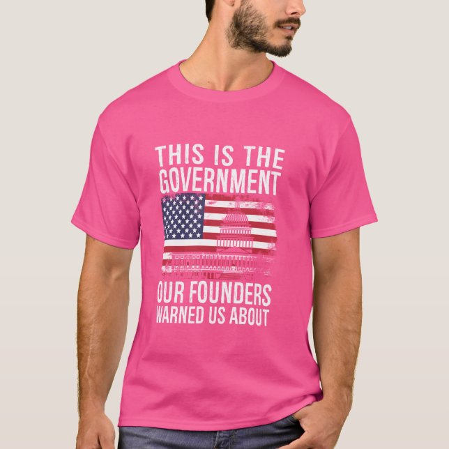 Camiseta Este É O Governo Com Que Nossos Fundadores Nos Adv (Frente)