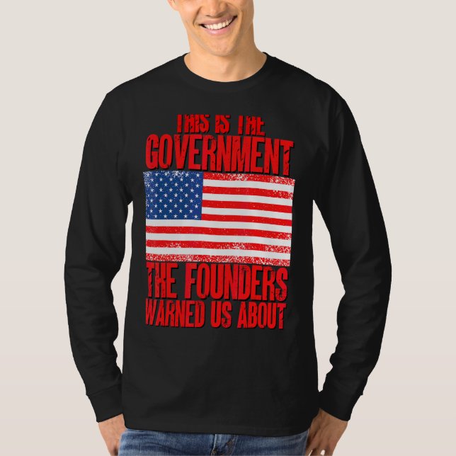 Camiseta Este É O Governo Que Os Fundadores Nos Avisaram So (Frente)