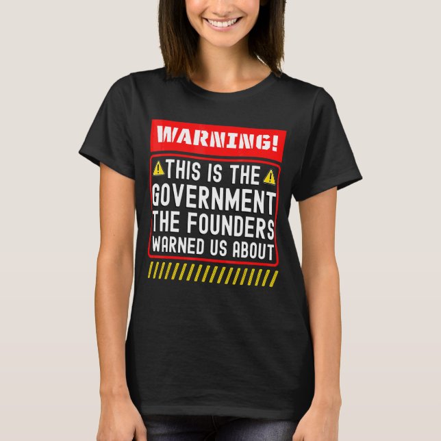 Camiseta Este É O Governo Que Os Fundadores Nos Avisaram So (Frente)