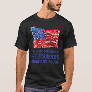 Camiseta Este É O Governo Que Os Fundadores Nos Avisaram So