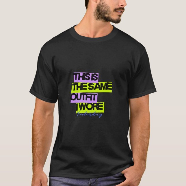 Camiseta Este É o Mesmo Traje que Usei Ontem | Design (Frente)