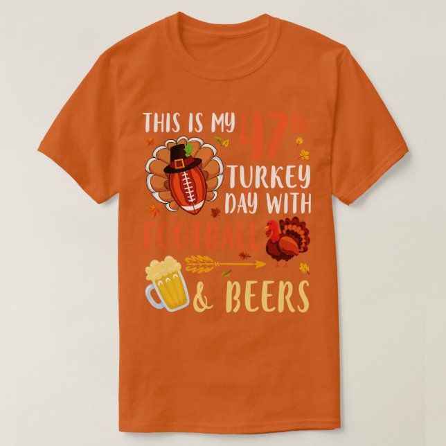 Camiseta Este É O Meu 47º Dia Da Turquia Com Beers Beers Be (Frente do Design)