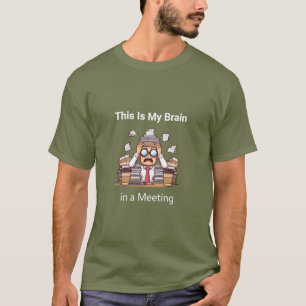 Camiseta "Este É o Meu Cérebro numa Reunião" 