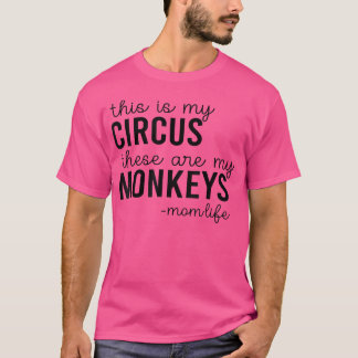 Camiseta Este É O Meu Circo Estes São Os Meus Macacos Mãe A