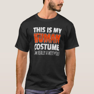 CAMISETA ESTE É O MEU CUSTO HUMANO, EU SOU REALMENTE UM WER