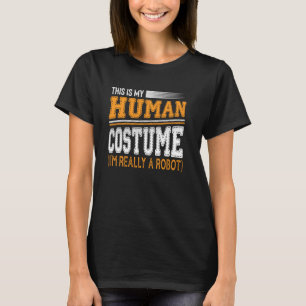 Camiseta Este É O Meu Figurino Humano Eu Sou Realmente Um R