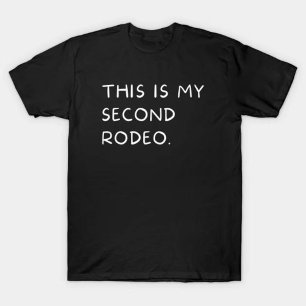 Camiseta "Este é o meu segundo rodeio." em letras brancas c