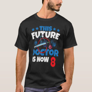 Camiseta Este Futuro Médico Agora É 8 Médicos Crianças 8 An