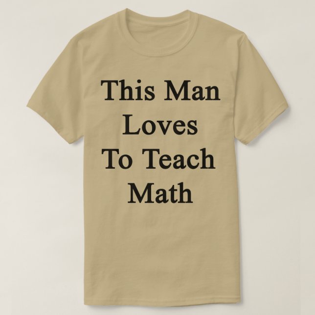 Camiseta Este Homem Adora Ensinar Matemática (Frente do Design)