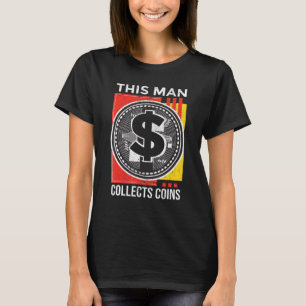 Camiseta Este Homens Coleciona Moedas Numismatistas Moedas
