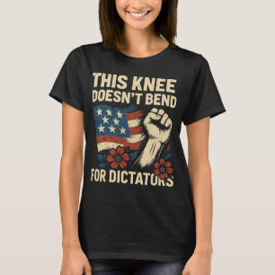 Camiseta Este joelho não se inclina para os ditadores