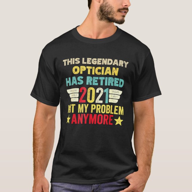 Camiseta Este Legendário Opticista Aposentou-Se, Não O Meu  (Frente)