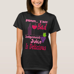Camiseta Este Mau Juice De Julgamento É Um Vinho Delicioso