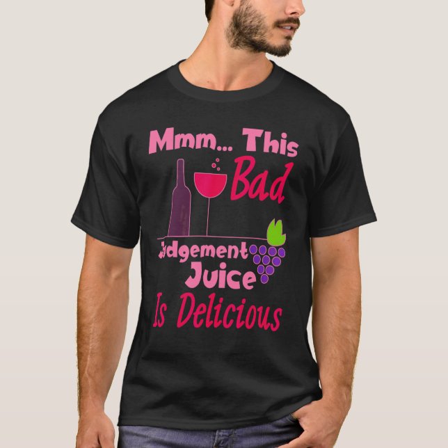 Camiseta Este Mau Juice De Julgamento É Um Vinho Delicioso (Frente)
