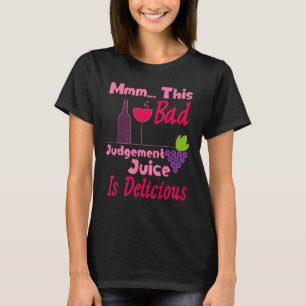 Camiseta Este Mau Juice De Julgamento É Um Vinho Delicioso