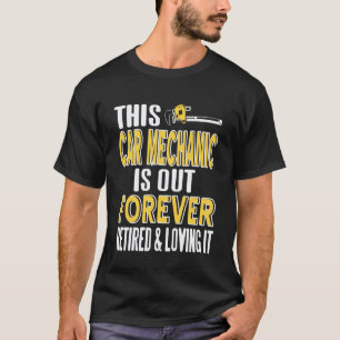 Camiseta Este Mecânico de Carros Está Fora para Sempre Apos