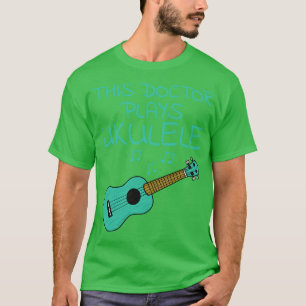 Camiseta Este Médico Joga Ukulele Ukulelist Uke Player Mus